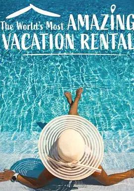 《环球神奇度假屋》1-2季 World’s Most Amazing Vacation Rentals (2021) 【旅行/真人秀/美国】全1-2季 1080P 24.6G | 探索全球最惊艳的度假天堂