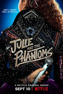 《茱莉与魅影男孩》Julie and the Phantoms (2020) 【音乐/家庭/美国】 全1季 1080P 1.84G 青春奇幻音乐剧 | 跨越生死的乐队传奇